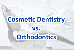 Cosmetic Dentistry vs. Orthodontics