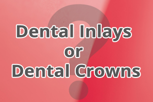 Dental Inlays or Crowns Which to Handpick?